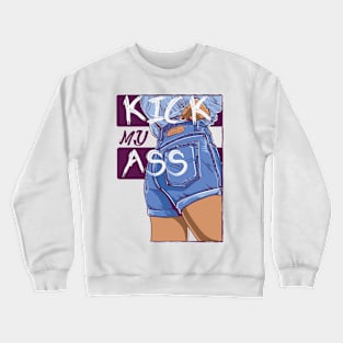 Kick my ass Crewneck Sweatshirt